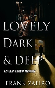  Frank Zafiro - Lovely, Dark, and Deep - Stefan Kopriva Mystery, #2.