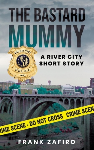  Frank Zafiro - The Bastard Mummy - River City Short Stories.