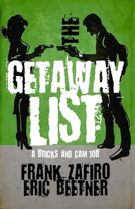  Frank Zafiro et  Eric Beetner - The Getaway List - A Bricks &amp; Cam Job, #3.