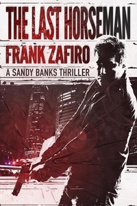  Frank Zafiro - The Last Horseman - Sandy Banks, #1.