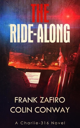  Frank Zafiro et  Colin Conway - The Ride-Along - The Charlie-316 Series, #5.