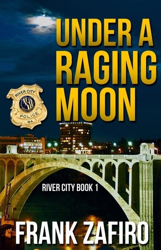  Frank Zafiro - Under a Raging Moon - River City, #1.