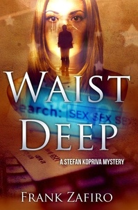  Frank Zafiro - Waist Deep - Stefan Kopriva Mystery, #1.