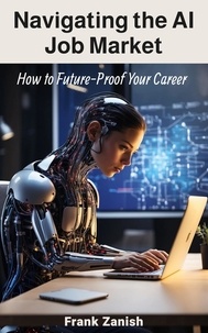  Frank Zanish - Navigating the AI Job Market: How to Future-Proof Your Career.