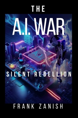  Frank Zanish - The AI War: Silent Rebellion.