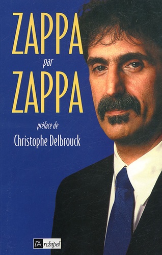 Frank Zappa - Zappa par Zappa.
