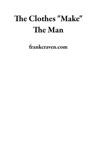  frankcraven.com - The Clothes "Make" The Man.
