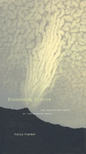 Envisioning Science. The Design And Craft Of The Science Image
