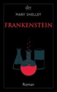 Frankenstein oder Der moderne Prometheus - Die Urfassung.