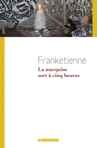  Frankétienne - La marquise sort à cinq heures.