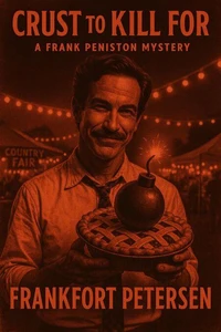 Crust to Kill For: A Frank Peniston Mystery
