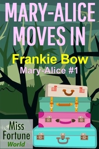  Frankie Bow - Mary-Alice Moves In - Miss Fortune World: The Mary-Alice Files, #1.