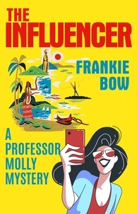  Frankie Bow - The Influencer - Professor Molly Mysteries, #10.