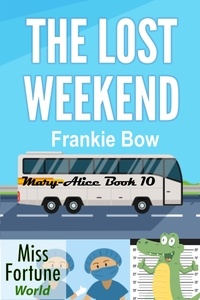  Frankie Bow - The Lost Weekend - Miss Fortune World: The Mary-Alice Files, #10.