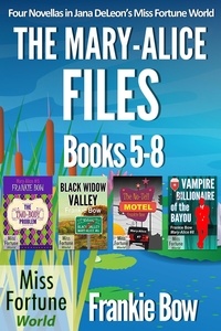  Frankie Bow - The Mary-Alice Files Books 5-8 - Miss Fortune World: The Mary-Alice Files.