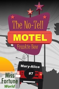  Frankie Bow - The No-Tell Motel - Miss Fortune World: The Mary-Alice Files, #7.