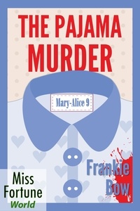  Frankie Bow - The Pajama Murder - Miss Fortune World: The Mary-Alice Files, #9.