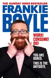 Frankie Boyle - Work! Consume! Die!.