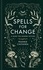 Spells for Change. A Guide for Modern Witches