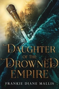  Frankie Diane Mallis - Daughter of the Drowned Empire - Drowned Empire Series, #1.