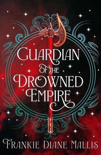 Frankie Diane Mallis - Guardian of the Drowned Empire - the second book in the Drowned Empire romantasy series.