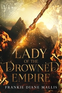  Frankie Diane Mallis - Lady of the Drowned Empire - Drowned Empire Series, #3.