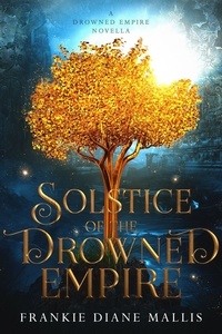  Frankie Diane Mallis - Solstice of the Drowned Empire: A Drowned Empire Novella - Drowned Empire Series, #0.5.