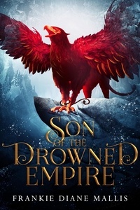  Frankie Diane Mallis - Son of the Drowned Empire - Drowned Empire Series, #1.5.