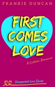  Frankie Duncan - First Comes Love - Unexpected Love, #1.