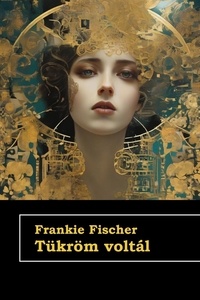  Frankie Fischer - Tükröm voltál.