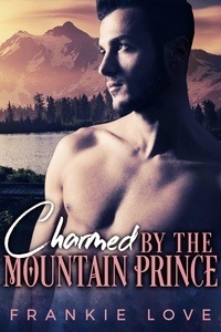  Frankie Love - Charmed By The Mountain Prince (Crown Me Book 2) - Crown Me, #2.