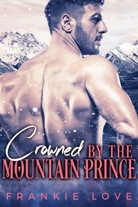  Frankie Love - Crowned By The Mountain Prince (Crown Me Book 3) - Crown Me, #3.