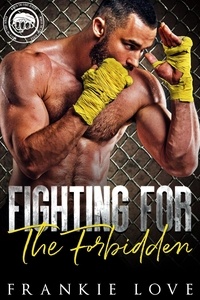  Frankie Love - Fighting For The Forbidden (Worth The Fight Book 2).