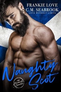  Frankie Love et  C.M. Seabrook - Naughty Scot - Love Without Limits, #1.