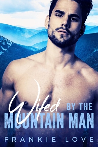  Frankie Love - Wifed By The Mountain Man - By The Mountain Man, #3.