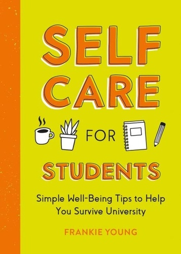 Self-Care for Students. Simple Well-Being Tips to Help You Survive University