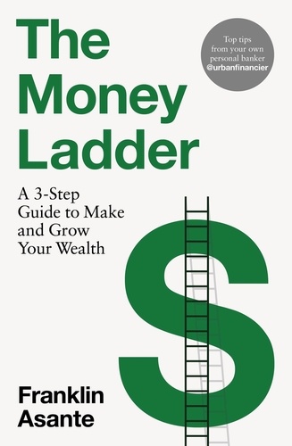 The Money Ladder. A 3-step guide to make and grow your wealth - from Instagram's @urbanfinancier
