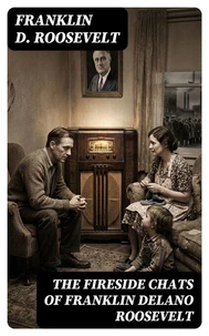 The Fireside Chats of Franklin Delano Roosevelt
