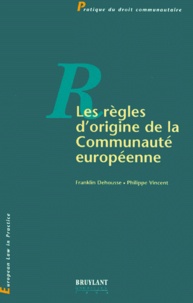 Franklin Dehousse et Philippe Vincent - Les règles d'origine de la Communauté européenne.