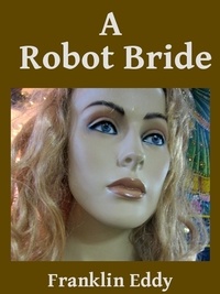  Franklin Eddy - A Robot Bride.