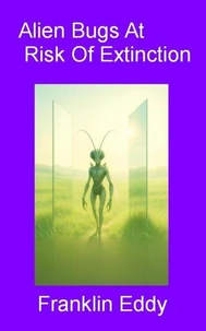 Alien Bugs At Risk Of Extinction