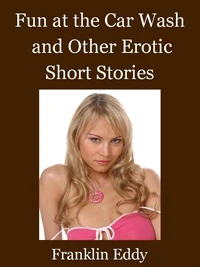 Fun at the Car Wash and Other Erotic Short Stories