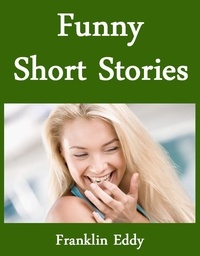  Franklin Eddy - Funny Short Stories.