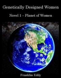  Franklin Eddy - Genetically Designed Women - Planet of Women, #1.