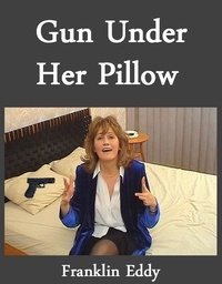  Franklin Eddy - Gun Under Her Pillow - Crazy Old Ladies.