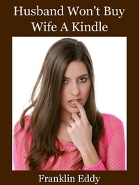  Franklin Eddy - Husband Won't Buy Wife A Kindle.