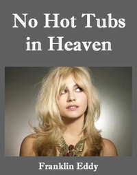 No Hot Tubs in Heaven