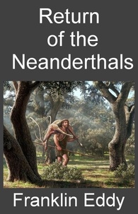  Franklin Eddy - Return of the Neanderthals.