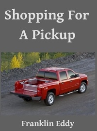  Franklin Eddy - Shopping For A Pickup.