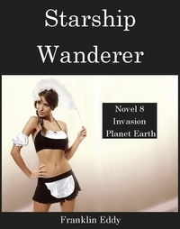  Franklin Eddy - Starship Wanderer - Invasion Planet Earth, #8.